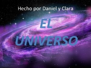 Hecho por Daniel y Clara EL UNIVERSO DATOS