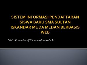 SISTEM INFORMASI PENDAFTARAN SISWA BARU SMA SULTAN ISKANDAR