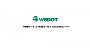 Workforce Development Inclusion Efforts 2 Be an employer