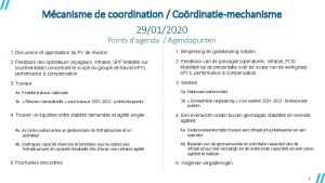 Mcanisme de coordination Cordinatiemechanisme 29012020 Points dagenda Agendapunten
