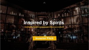 Inspired by Spirits Investor Pitch Inspired by Spirits