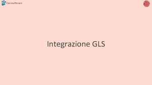 Eurosoftware Integrazione GLS Integrazione GLS un modulo opzionale