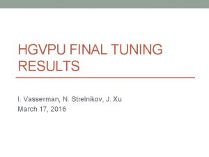 HGVPU FINAL TUNING RESULTS I Vasserman N Strelnikov