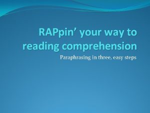 RAPpin your way to reading comprehension Paraphrasing in