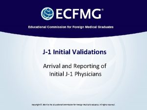 J1 Initial Validations Arrival and Reporting of Initial