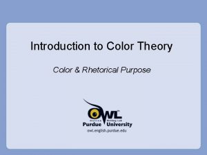 Introduction to Color Theory Color Rhetorical Purpose Color