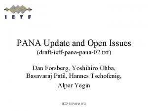 PANA Update and Open Issues draftietfpana02 txt Dan