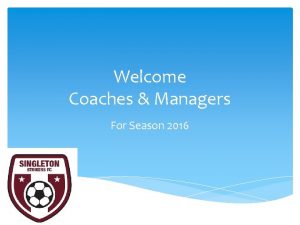 Welcome Coaches Managers For Season 2016 Singleton Strikers