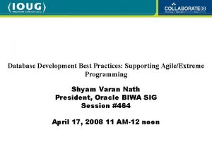 Database Development Best Practices Supporting AgileExtreme Programming Shyam