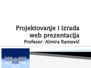 Projektovanje i izrada web prezentacija Profesor Almira Ramovi