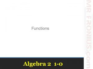 Functions Algebra 2 1 0 Function A function