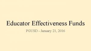 Educator Effectiveness Funds PGUSD January 21 2016 CDE