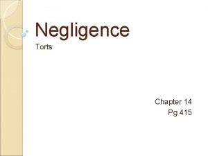 Negligence Torts Chapter 14 Pg 415 Negligence The