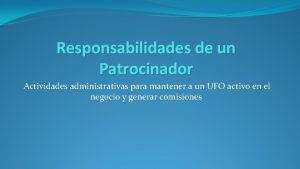 Responsabilidades de un Patrocinador Actividades administrativas para mantener