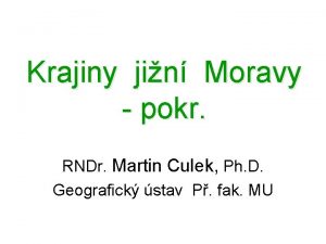 Krajiny jin Moravy pokr RNDr Martin Culek Ph