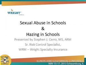 Sexual Abuse in Schools Hazing in Schools Presented