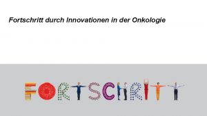 Fortschritt durch Innovationen in der Onkologie 082015 Prvention