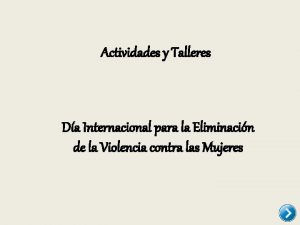 Actividades y Talleres Da Internacional para la Eliminacin