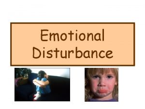 Emotional Disturbance Overview Definition Impact of disability Assistance