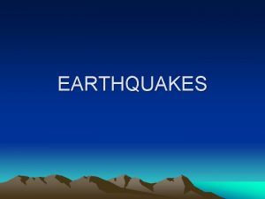 EARTHQUAKES Section 19 1 Forces within Earth Most