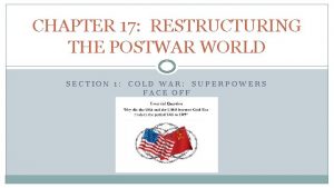 CHAPTER 17 RESTRUCTURING THE POSTWAR WORLD SECTION 1