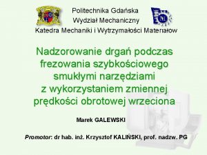 Politechnika Gdaska Wydzia Mechaniczny Katedra Mechaniki i Wytrzymaoci