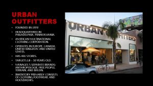 URBAN OUTFITTERS FOUNDED IN 1970 HEADQUARTERED IN PHILADELPHIA