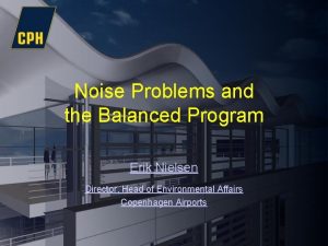 Noise Problems and the Balanced Program Erik Nielsen