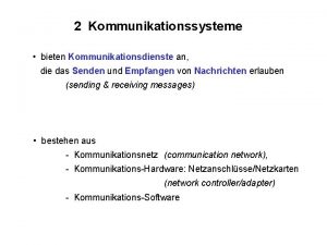 2 Kommunikationssysteme bieten Kommunikationsdienste an die das Senden
