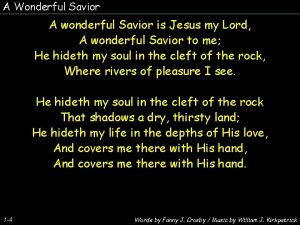 A Wonderful Savior A wonderful Savior is Jesus
