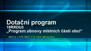 Dotan program 19 RRDU 3 Program obnovy mstnch