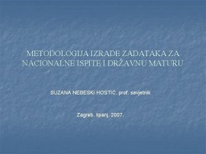 METODOLOGIJA IZRADE ZADATAKA ZA NACIONALNE ISPITE I DRAVNU