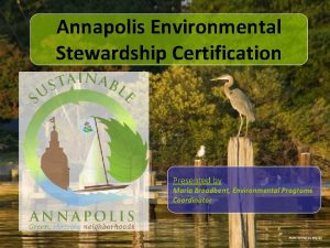 Annapolis Environmental Stewardship Certification Presented by Maria Broadbent