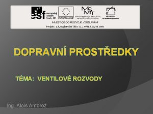 DOPRAVN PROSTEDKY TMA VENTILOV ROZVODY Ing Alois Ambro