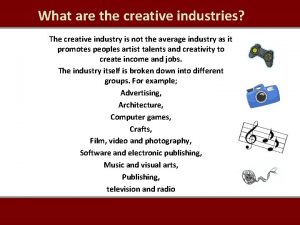 What are the creative industries The creative industry