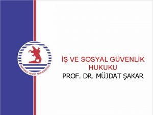 VE SOSYAL GVENLK HUKUKU PROF DR MJDAT AKAR