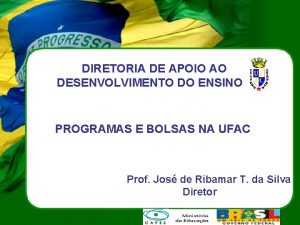 DIRETORIA DE APOIO AO DESENVOLVIMENTO DO ENSINO PROGRAMAS