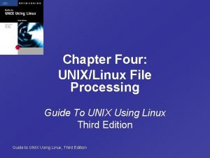 Chapter Four UNIXLinux File Processing Guide To UNIX