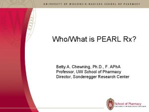 WhoWhat is PEARL Rx Betty A Chewning Ph