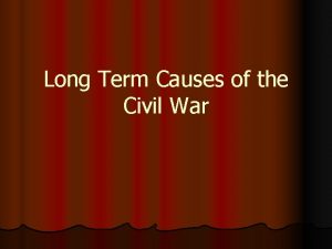 Long Term Causes of the Civil War States