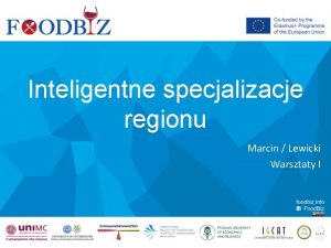 Inteligentne specjalizacje regionu Marcin Lewicki Warsztaty I Plan