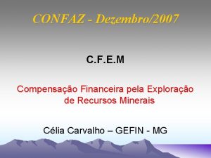 CONFAZ Dezembro2007 C F E M Compensao Financeira