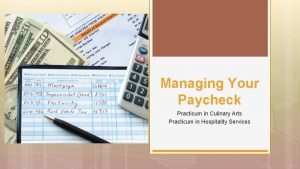 Managing Your Paycheck Practicum in Culinary Arts Practicum Managing Your Paycheck Practicum in Culinary Arts Practicum