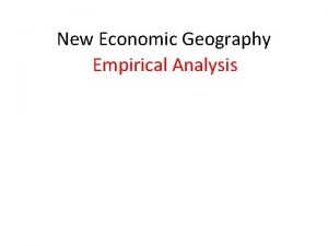 New Economic Geography Empirical Analysis Empirical analysis Empirical