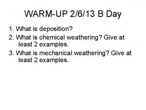 WARMUP 2613 B Day 1 What is deposition