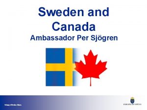 Sweden and Canada Ambassador Per Sjgren Embassy of