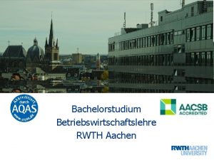 Bachelorstudium Betriebswirtschaftslehre RWTH Aachen 22 von 22 Informationsveranstaltung