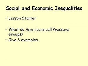 Social and Economic Inequalities Lesson Starter What do