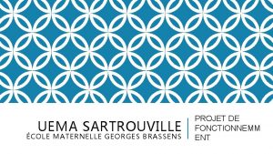 UEMA SARTROUVILLE COLE MATERNELLE GEORGES BRASSENS PROJET DE