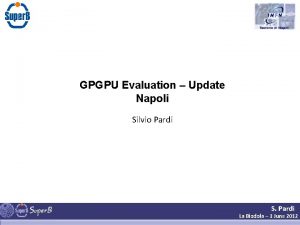 GPGPU Evaluation Update Napoli Silvio Pardi S Pardi